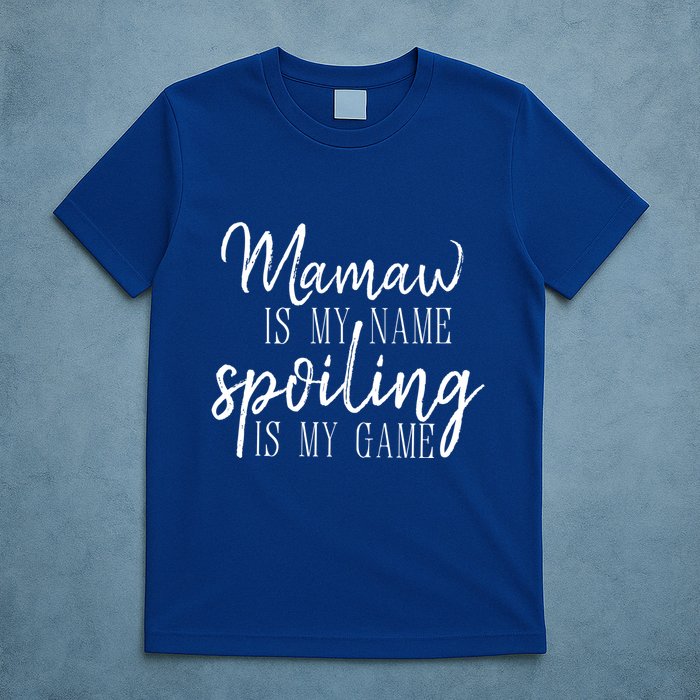 Mamaw Is My Name Spoiling Is My Game Gift T-Shirt