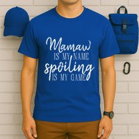 Mamaw Is My Name Spoiling Is My Game Gift T-Shirt