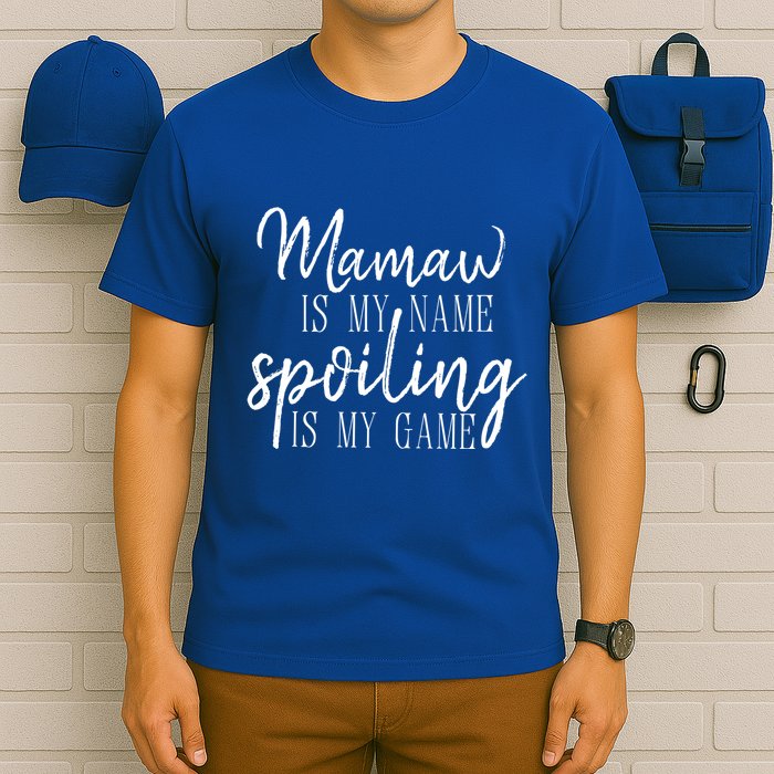Mamaw Is My Name Spoiling Is My Game Gift T-Shirt
