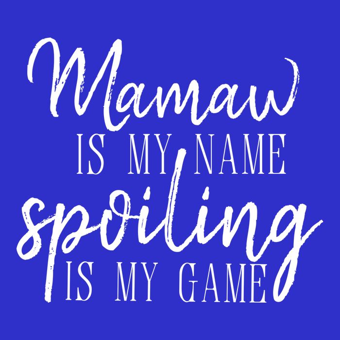 Mamaw Is My Name Spoiling Is My Game Gift T-Shirt