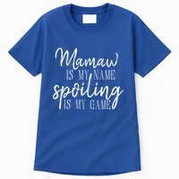 Mamaw Is My Name Spoiling Is My Game Gift Tall T-Shirt