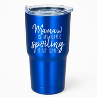 Mamaw Is My Name Spoiling Is My Game Gift Tumbler