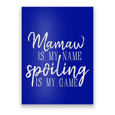 Mamaw Is My Name Spoiling Is My Game Gift Poster