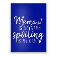 Mamaw Is My Name Spoiling Is My Game Gift Poster