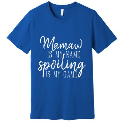 Mamaw Is My Name Spoiling Is My Game Gift Premium T-Shirt