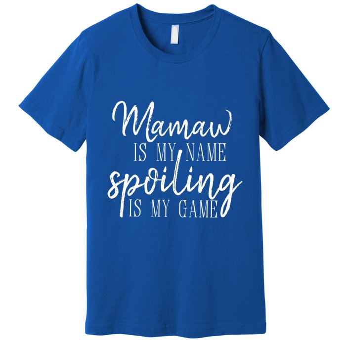 Mamaw Is My Name Spoiling Is My Game Gift Premium T-Shirt