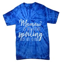 Mamaw Is My Name Spoiling Is My Game Gift Tie-Dye T-Shirt