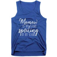 Mamaw Is My Name Spoiling Is My Game Gift Tank Top