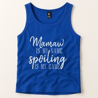 Mamaw Is My Name Spoiling Is My Game Gift Tank Top