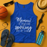 Mamaw Is My Name Spoiling Is My Game Gift Tank Top
