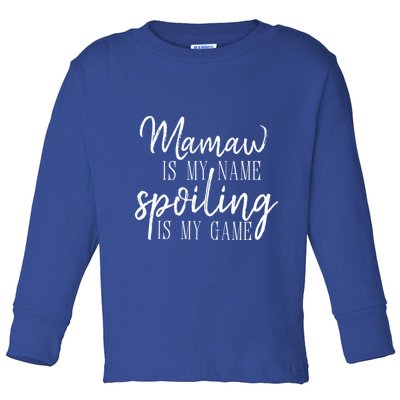 Mamaw Is My Name Spoiling Is My Game Gift Toddler Long Sleeve Shirt