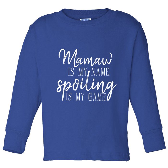 Mamaw Is My Name Spoiling Is My Game Gift Toddler Long Sleeve Shirt
