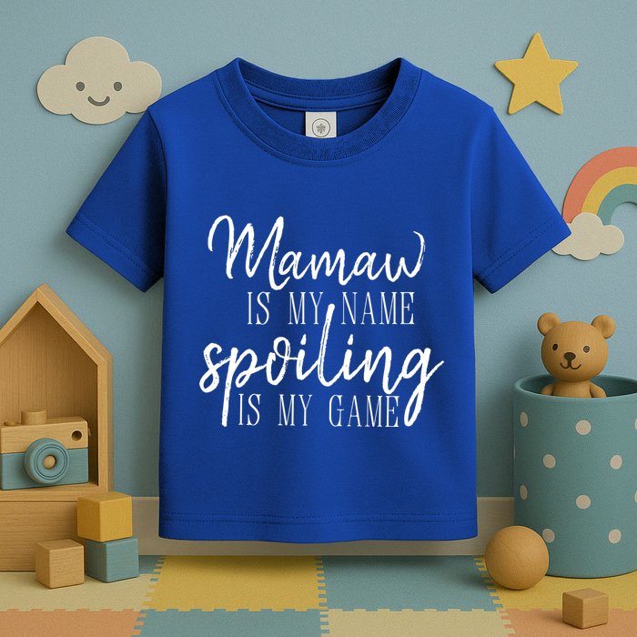 Mamaw Is My Name Spoiling Is My Game Gift Toddler T-Shirt