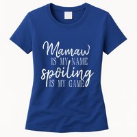 Mamaw Is My Name Spoiling Is My Game Gift Womens T-Shirt