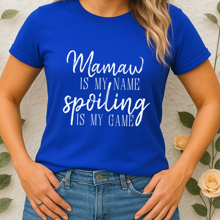 Mamaw Is My Name Spoiling Is My Game Gift Womens T-Shirt