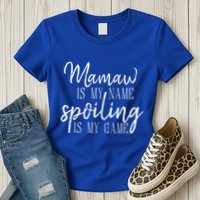 Mamaw Is My Name Spoiling Is My Game Gift Womens T-Shirt