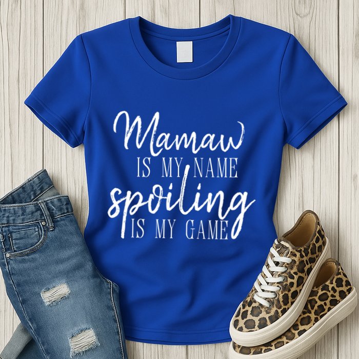 Mamaw Is My Name Spoiling Is My Game Gift Womens T-Shirt