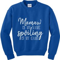 Mamaw Is My Name Spoiling Is My Game Gift Kids Sweatshirt