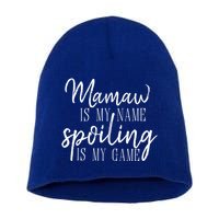 Mamaw Is My Name Spoiling Is My Game Gift Short Acrylic Beanie