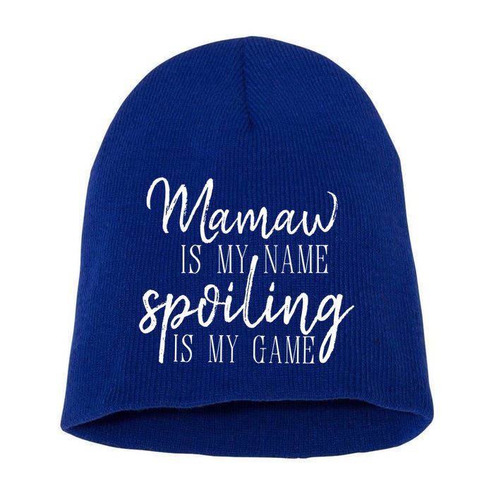 Mamaw Is My Name Spoiling Is My Game Gift Short Acrylic Beanie