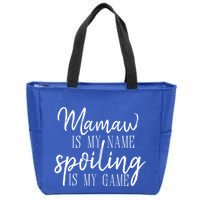 Mamaw Is My Name Spoiling Is My Game Gift Zip Tote Bag