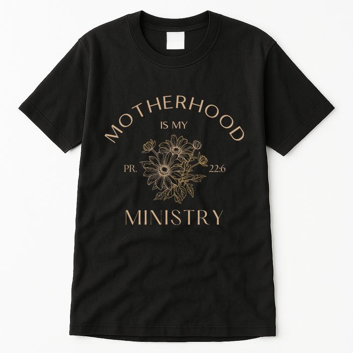 Motherhood Is My Ministry Homeschool Mom Christian Mom Tall T-Shirt