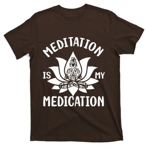 Meditation Is My Medication T-Shirt