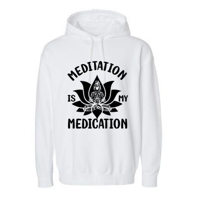 Meditation Is My Medication Garment-Dyed Fleece Hoodie