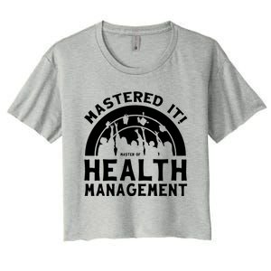 Mastered It Mhm Master Of Health Aget University Grad Cool Gift Women's Crop Top Tee