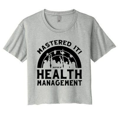 Mastered It Mhm Master Of Health Aget University Grad Cool Gift Women's Crop Top Tee