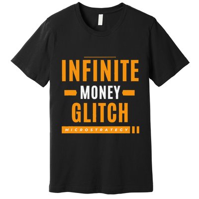 $Mstr Infinite Money Glitch Microstrategy Bitcoin Premium T-Shirt