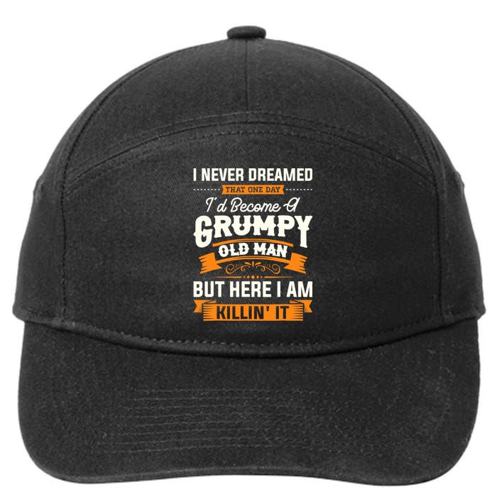 Mens I Never Dreamed That I'd Become A Grumpy Old Man Grandpa 7-Panel Snapback Hat