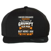 Mens I Never Dreamed That I'd Become A Grumpy Old Man Grandpa Wool Snapback Cap