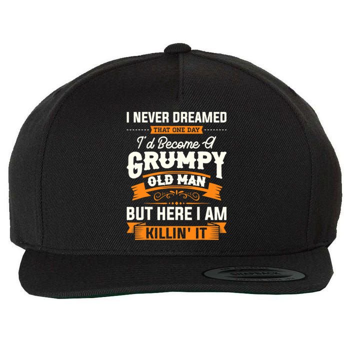 Mens I Never Dreamed That I'd Become A Grumpy Old Man Grandpa Wool Snapback Cap