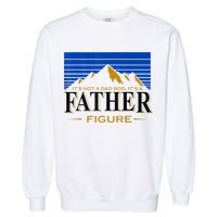 Mens It's Not A DAD BOD It's A Father Figure Funny DAD Drink Beer Garment-Dyed Sweatshirt