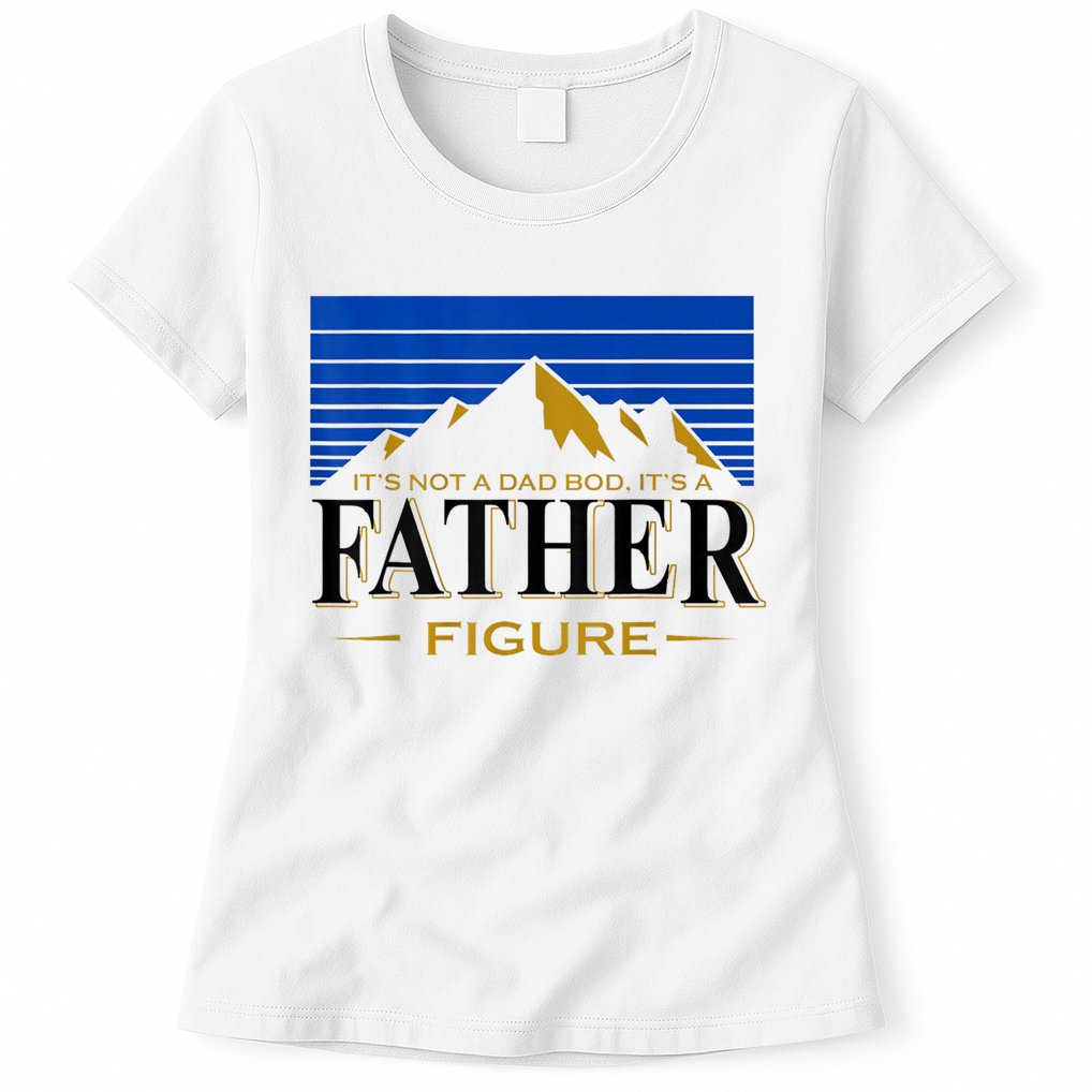 Mens It's Not A DAD BOD It's A Father Figure Funny DAD Drink Beer Womens T-Shirt