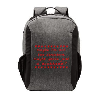 Maybe Im Not Too Sensitive Maybe Youre Just A Dickhead Vector Backpack