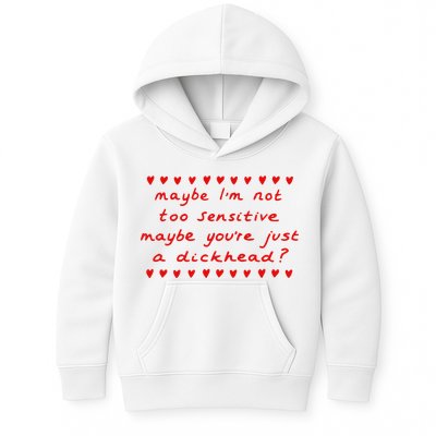 Maybe Im Not Too Sensitive Maybe Youre Just A Dickhead Kids Hoodie