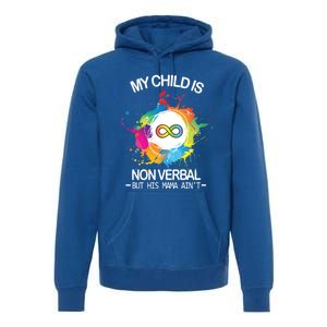 My Is Nongreat Giftverbal But His Mama Ain't Autism Mom Gift Premium Hoodie