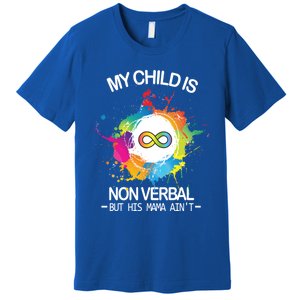 My Is Nongreat Giftverbal But His Mama Ain't Autism Mom Gift Premium T-Shirt