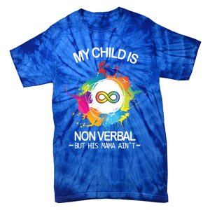 My Is Nongreat Giftverbal But His Mama Ain't Autism Mom Gift Tie-Dye T-Shirt