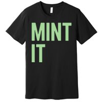 Mint It NFT Funny Crypto Currency Premium T-Shirt