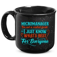 Micromanager IM Not A Control Freak Funny Supervisor 15oz Campfire Ceramic Mug