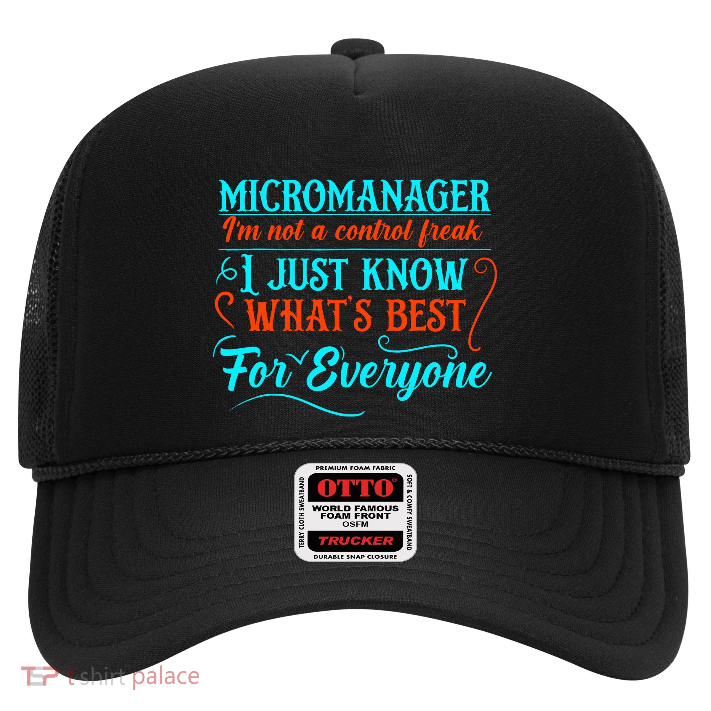 Micromanager IM Not A Control Freak Funny Supervisor Trucker Hat