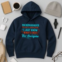 Micromanager IM Not A Control Freak Funny Supervisor Hoodie