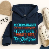 Micromanager IM Not A Control Freak Funny Supervisor Hoodie