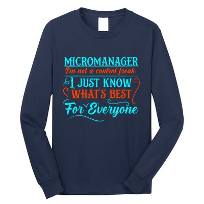 Micromanager IM Not A Control Freak Funny Supervisor Long Sleeve Shirt