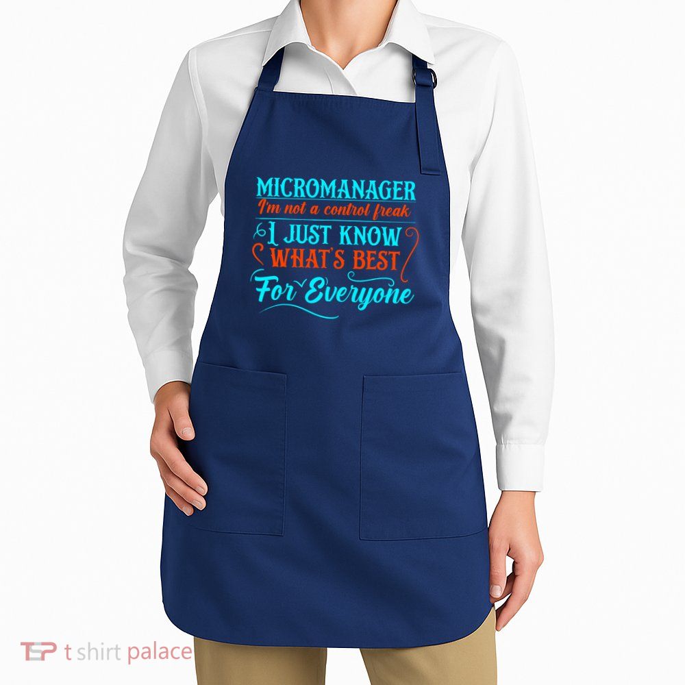 Micromanager IM Not A Control Freak Funny Supervisor Apron