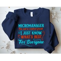 Micromanager IM Not A Control Freak Funny Supervisor Sweatshirt