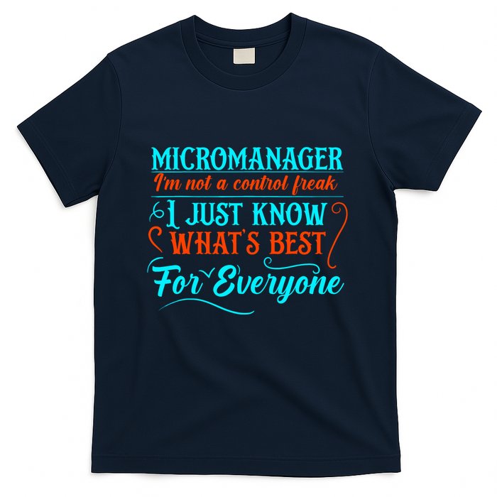 Micromanager IM Not A Control Freak Funny Supervisor T-Shirt